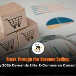 Break Through the Revenue Ceiling: Why 2026 Demands Elite E-Commerce Consulting